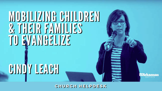 Church Helpdesk: Mobilizing Children and their Families to Evangelize | Cindy Leach