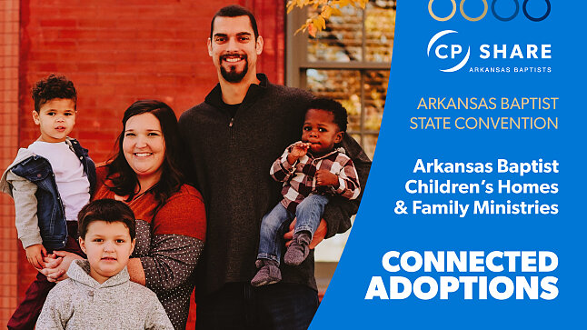 Connected Adoptions - Arkansas Baptist Children's Homes and Family Ministries